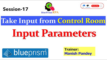 Take Input from Control Room and Pass into Process | Input Parameters | Session 17 | BluePrism RPA