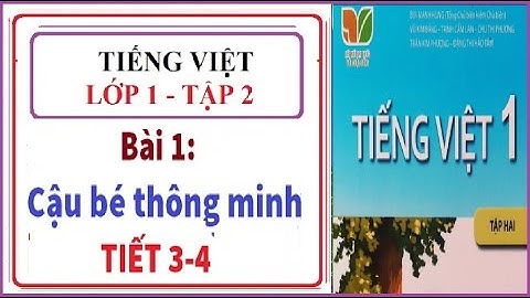 BÀI 1: CẬU BÉ THÔNG MINH, TIẾT 3-4 | TIẾNG VIỆT LỚP 1 - TẬP 2, SÁCH KẾT NỐI TRI THỨC VỚI CUỘC SỐNG
