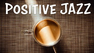 Positive JAZZ - Sunny Coffee Bossa and Soft JAZZ Playlist For Morning,Work,Study at Home