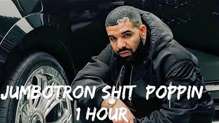 Drake - Jumbotron Shit Poppin [ 1 Hour ]