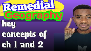 Remedial geography key concepts in chapter 1 and 2|