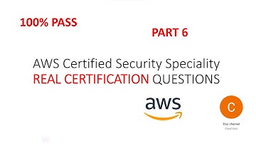 PART 6 - AWS Certified Security Specialty REAL Questions
