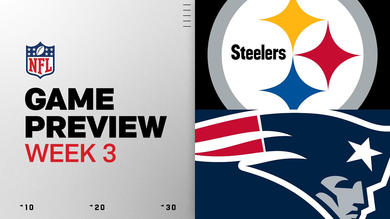 Pittsburgh Steelers Vs New England Patriots Week 3 Game Preview
