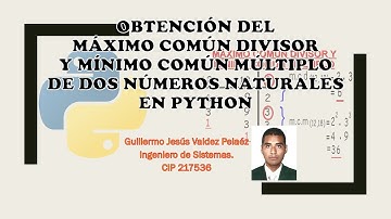 PYTHON - PROGRAMA PARA OBTENER EL MÁXIMO COMÚN DIVISOR Y MÍNIMO COMÚN MÚLTIPLO EN PYTHON