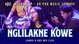 NGLILAKNE KOWE | Voc. Wulan JNP Cover Jandut AR PRO MUSIC Ft NSJP Shafira Audio & Lighting - AR PRO