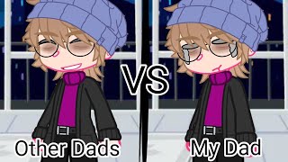 Other Dads VS My Dad