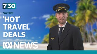 Satire: Worldwide temperatures offers incredibly ‘hot’ travel deals | 7.30