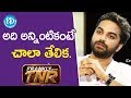 అది అన్నింటికంటే చాలా తేలిక. - Vishwak Sen  Frankly With TNR