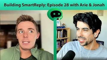 Building SmartReply: Episode 28 with Arie & Jonah