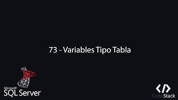 73 - Variables Tipo Tabla [SQL Server]