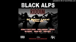 BLACK ALPS RIDDIM _ Mixx by Dj Major Lexxi ft Aidonia , Melloquence , Munga Honerable and more ..