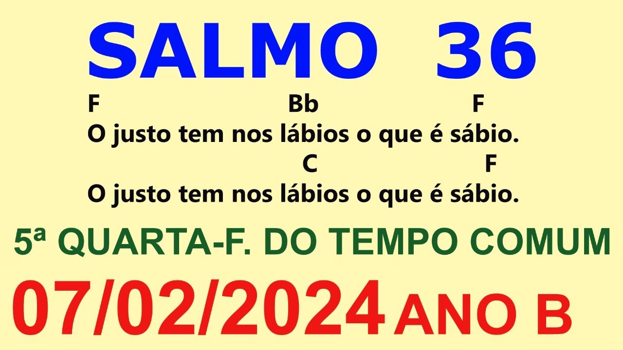 SALMO 36 (37) DIA 7/2/24 O justo tem nos lábios o que é sábio 