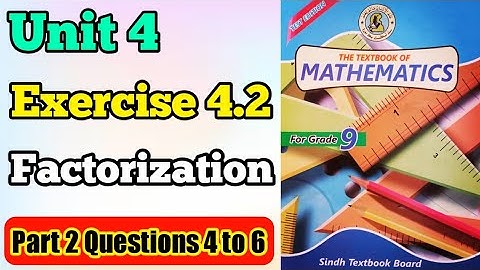 Part 2 Exercise 4.2 unit 4 factorization class 9 new mathematics book Sindh board | Question 4 to 6