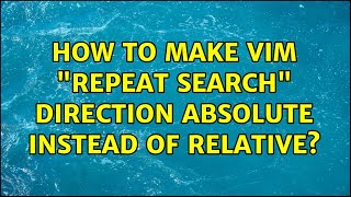 How to make Vim "repeat search" direction absolute instead of relative?