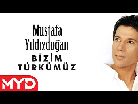 Mustafa Yıldızdoğan - Bizim Türkümüz