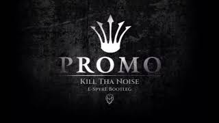 DJ Promo - Kill Tha Noise (E-SpyrE Uptempo Edit)