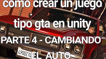 Como crear un juego tipo gta en unity (PARTE 4)-Cambiando el auto.