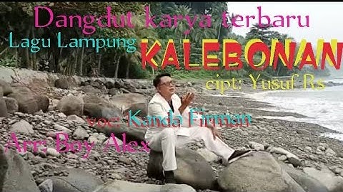 KALEBONAN // Lagu Lampung // voc: Kanda Firman // cipt : Yusuf Rs // Arr : Boy Alex