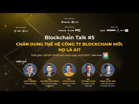 BLOCKCHAIN TALK #5: “CHÂN DUNG THẾ HỆ CÔNG TY BLOCKCHAIN MỚI. HỌ LÀ AI??