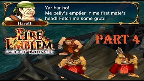 Fire Emblem Path of Radiance Playthrough: Part 4 - Yarr Harr Fiddle-Lee Dee!