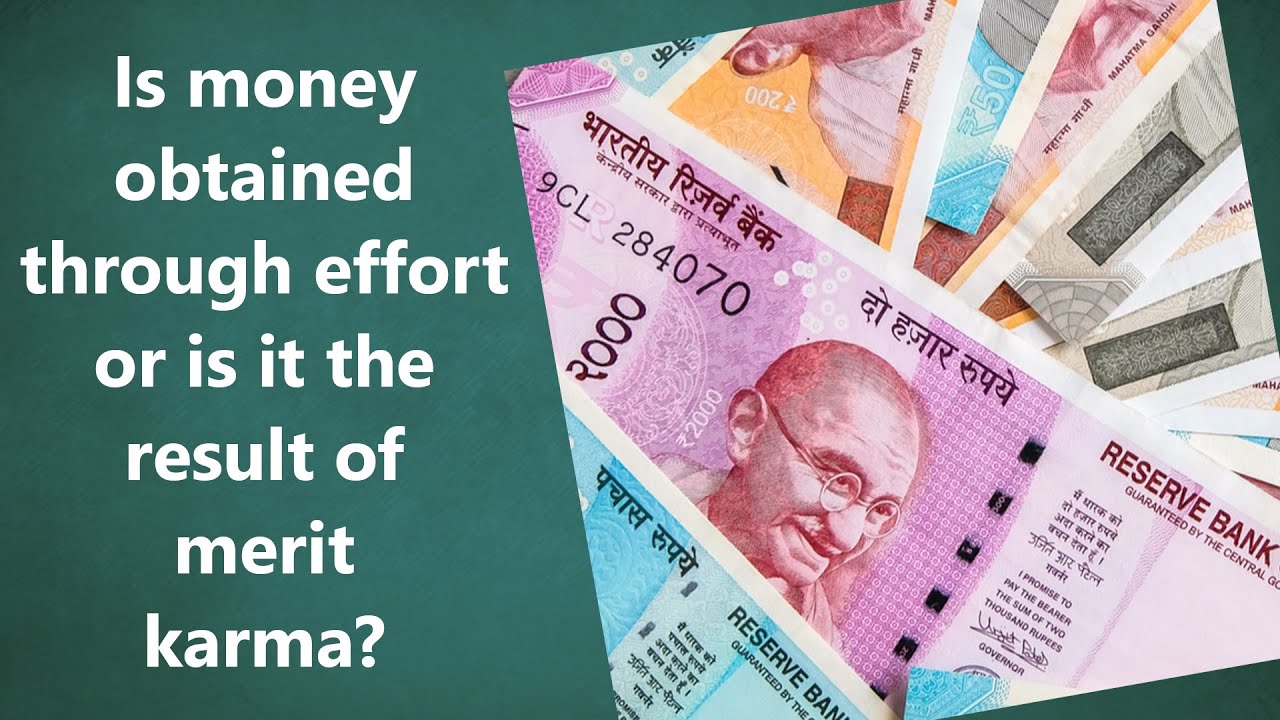 Is money obtained through effort or is it the result of merit karma? | The Science of Money