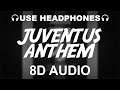 Juventus FC Official Anthem 8D AUDIO Himno De La Juventus Inno Di Juventus Theme Song 