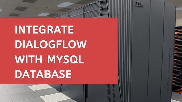 Dialogflow Tutorials: Integrate Dialogflow with MySQL Database