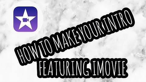 How to make your intro on iMovie (phone, iPad, iPod,android )