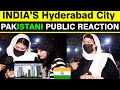 INDIA’S Hyderabad City | Pakistani Public Reaction on Indian Hyderabad City