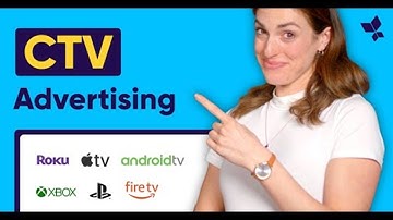 Connected TV (CTV) Advertising | How To Get Started