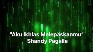 Aku Ikhlas Melepaskanmu” Shandy Pagalla'lirik lagu