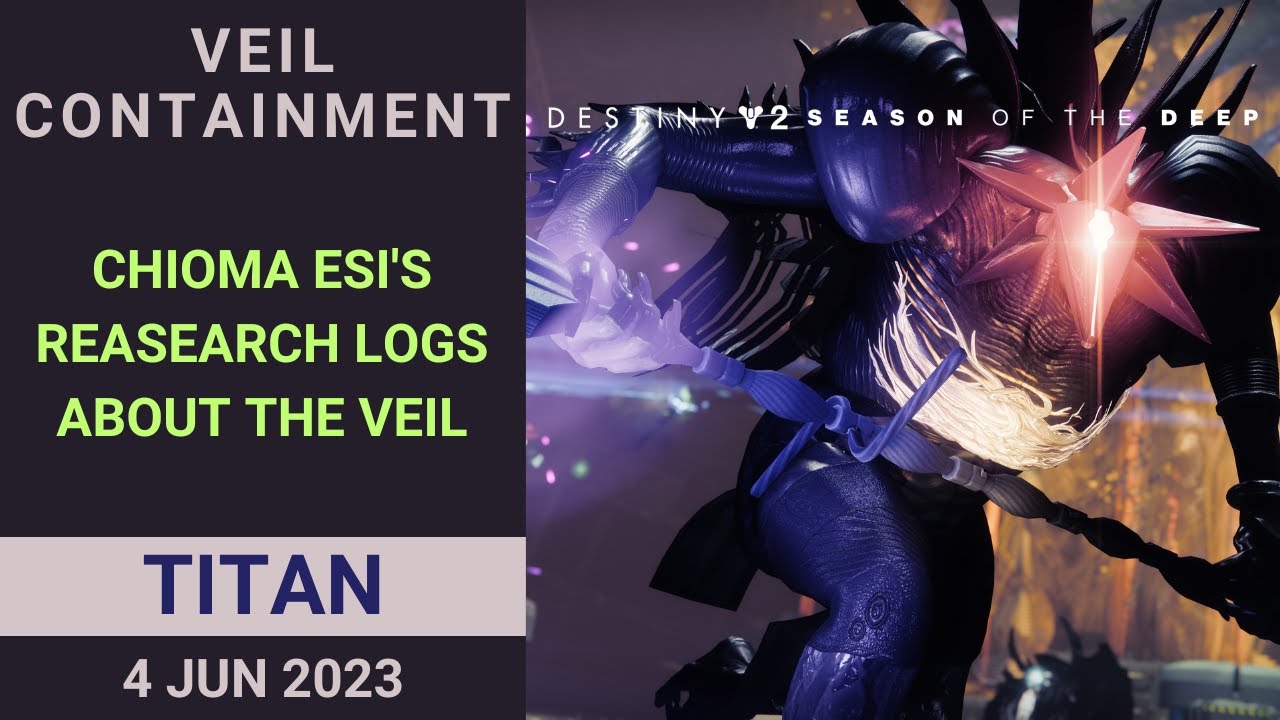 Veil Containment - Chioma Esi's research log about the Veil - Destiny 2 ...