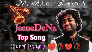 Jeene De Na Jeene De Na | Arijit Top Song ‍ | Heart break ??