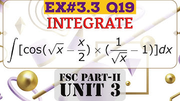 Ex#3.3 Q19 FSC-II Class 12 Math Unit 3- Integration- Integrals- Calculus - Math By Engineers