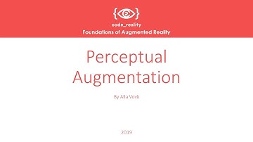 Foundations of Augmented Reality: Perceptual Augmentation