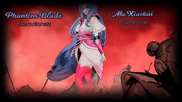 Phantom Blade:Executioners - Mu Xiaokui Story Playthrough