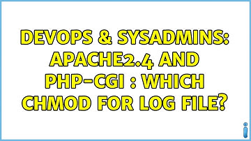 DevOps & SysAdmins: Apache2.4 and Php-cgi : which chmod for log file? (2 Solutions!!)