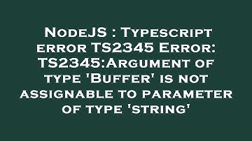 NodeJS : Typescript error TS2345 Error: TS2345:Argument of type 