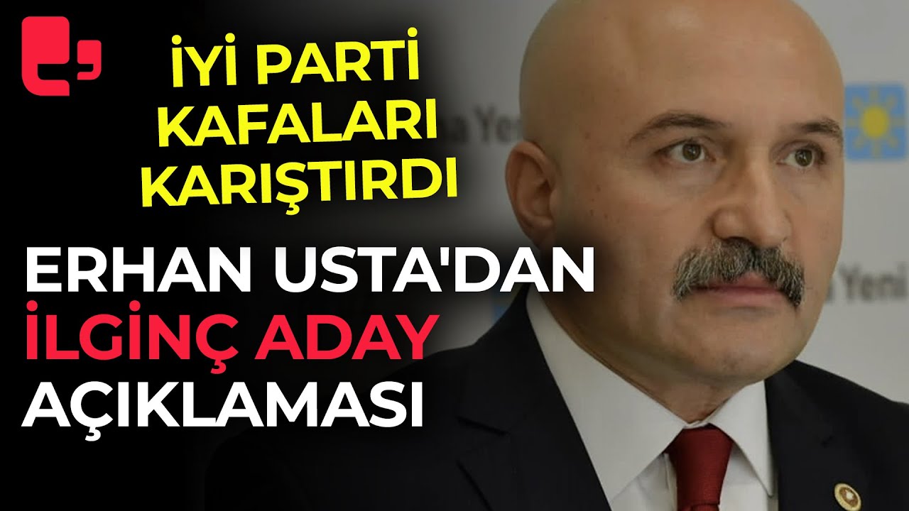 ⁣İYİ Parti kafaları karıştırdı: Erhan Usta'dan ilginç aday açıklaması