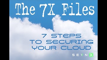 7 Steps to Help You Secure Your CLOUD