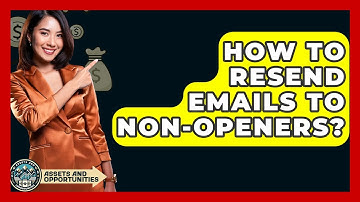 How To Resend Emails To Non-openers? - AssetsandOpportunity.org