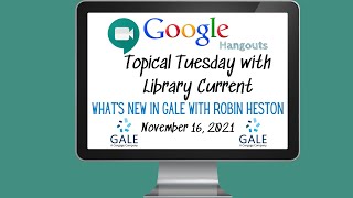 Topical Tuesday with Library Current: What's New in GALE with Robin Heston