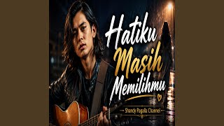 Download lagu Hatiku Masih Memilihmu