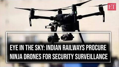 ​Eye in the sky: Indian Railways acquire Ninja drones​ for security, surveillance