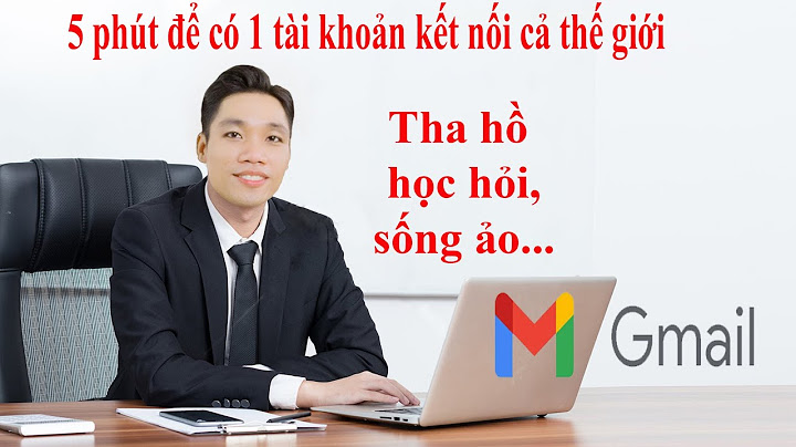 Hướng dẫn cách tạo tài khoản gmail mới năm 2024