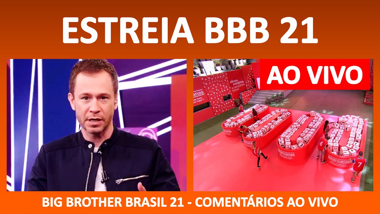BBB 21: Estreia do BBB21 AO VIVO! - 25/01/2021 - BIG BROTHER BRASIL ...