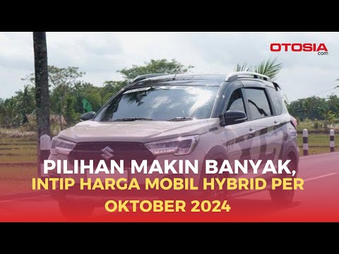 Pilihan Makin Banyak, Intip Harga Mobil Hybrid per Oktober 2024