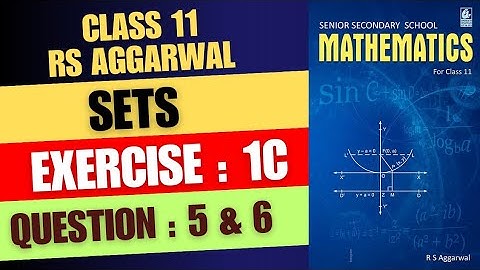 Question : 5 and 6 Exercise 1C Sets Class 11 RS Aggarwal Book Solutions