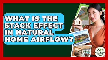 What Is The Stack Effect In Natural Home Airflow? - Eco Home Blueprint