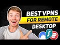 Best VPN for Remote Desktop: Secure VPNs for Business Anywhere